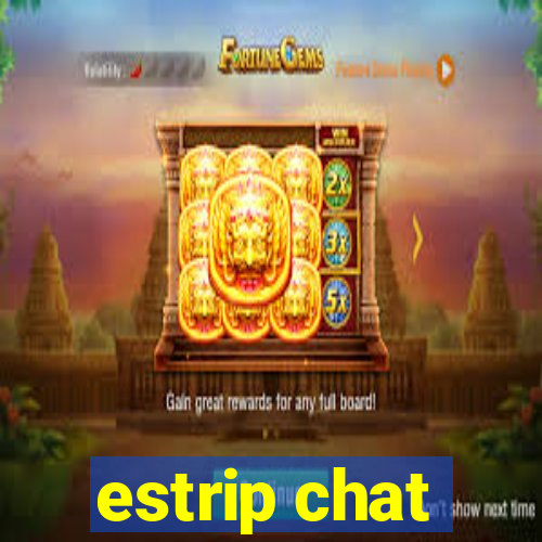 estrip chat